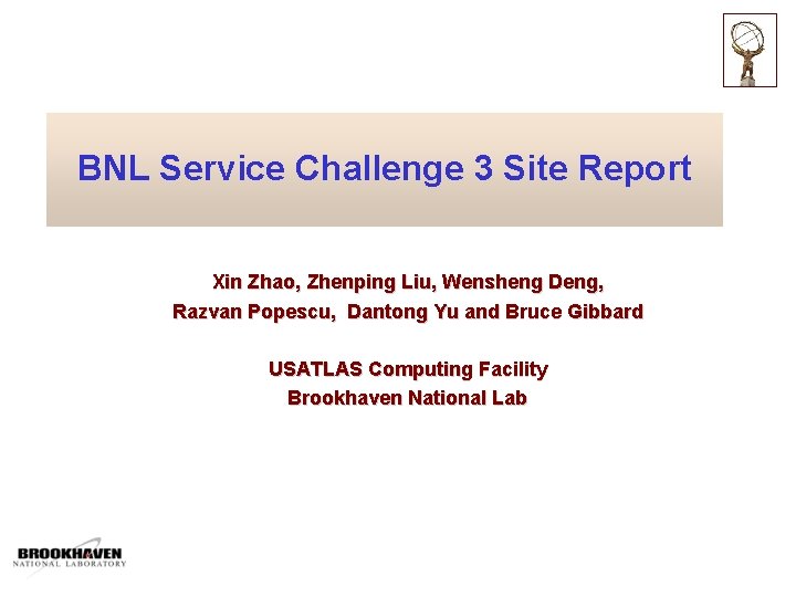 BNL Service Challenge 3 Site Report Xin Zhao, Zhenping Liu, Wensheng Deng, Razvan Popescu,