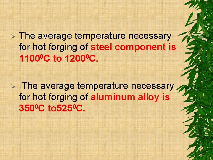 Ø The average temperature necessary for hot forging of steel component is 11000 C