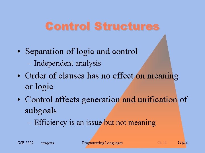 Control Structures • Separation of logic and control – Independent analysis • Order of Control Structures • Separation of logic and control – Independent analysis • Order of