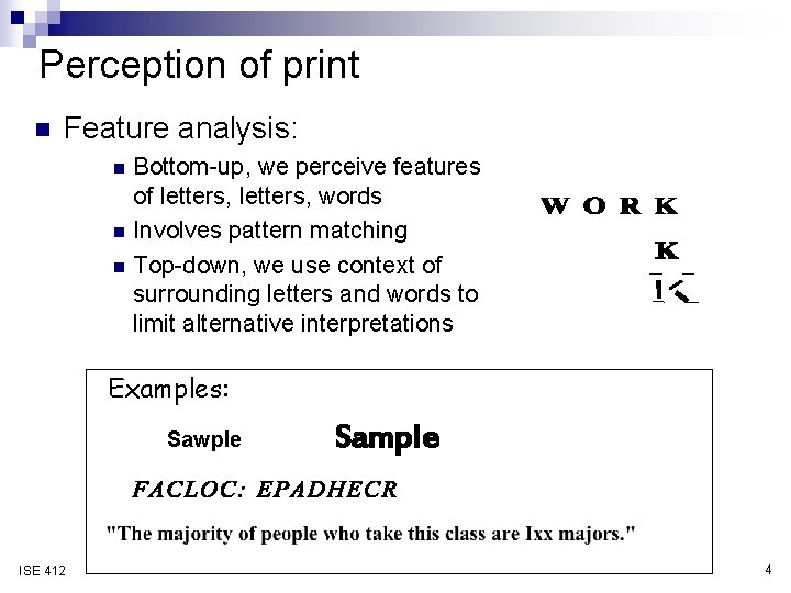 Perception of print n Feature analysis: n n n Bottom-up, we perceive features of