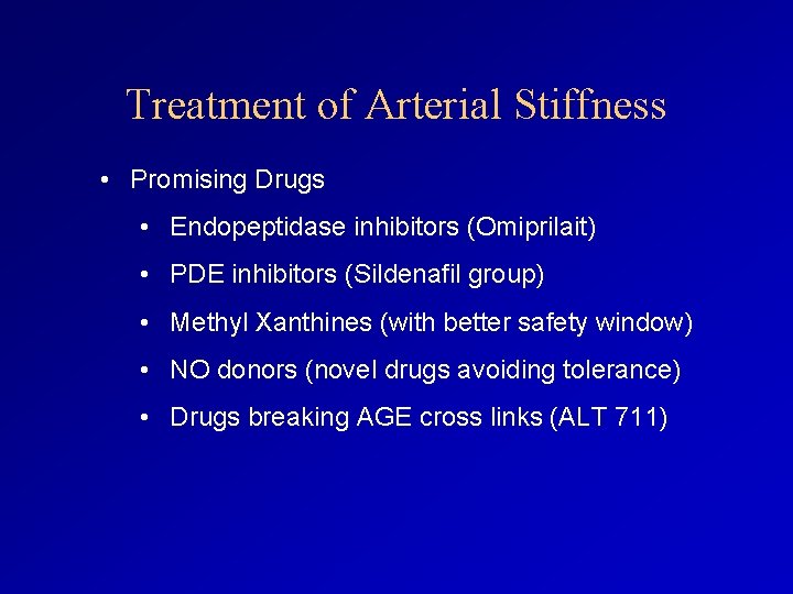 Treatment of Arterial Stiffness • Promising Drugs • Endopeptidase inhibitors (Omiprilait) • PDE inhibitors