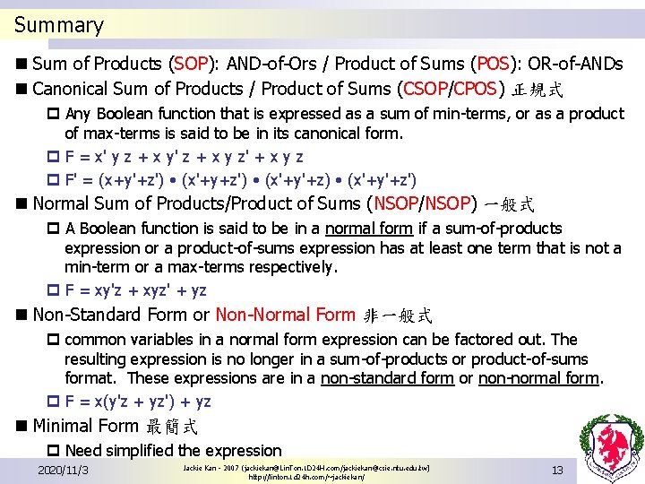 Summary n Sum of Products (SOP): AND-of-Ors / Product of Sums (POS): OR-of-ANDs n Summary n Sum of Products (SOP): AND-of-Ors / Product of Sums (POS): OR-of-ANDs n