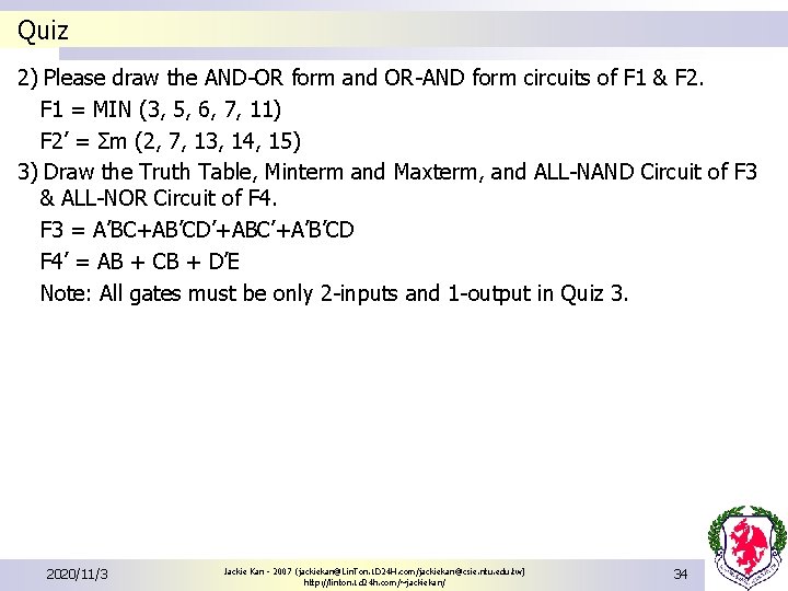 Quiz 2) Please draw the AND-OR form and OR-AND form circuits of F 1 Quiz 2) Please draw the AND-OR form and OR-AND form circuits of F 1