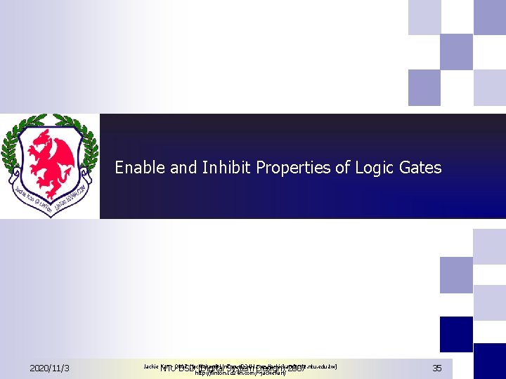 Enable and Inhibit Properties of Logic Gates 2020/11/3 Jackie Kan - 2007 (jackiekan@Lin. Ton. Enable and Inhibit Properties of Logic Gates 2020/11/3 Jackie Kan - 2007 (jackiekan@Lin. Ton.