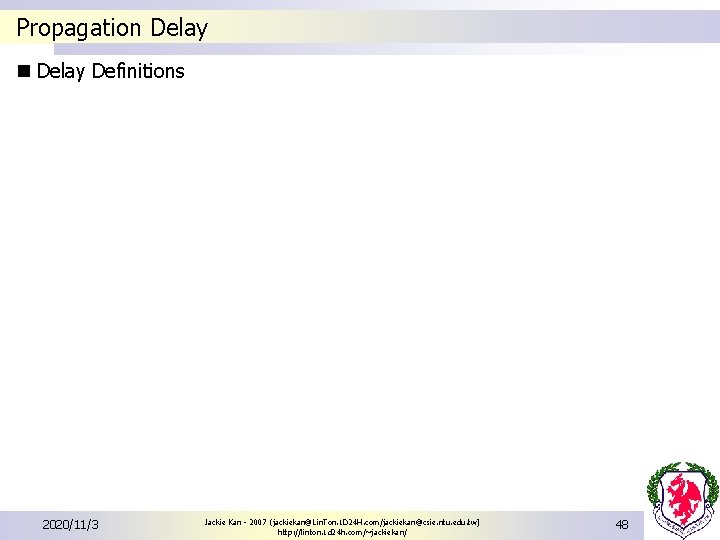 Propagation Delay Definitions 2020/11/3 Jackie Kan - 2007 (jackiekan@Lin. Ton. 1 D 24 H. Propagation Delay Definitions 2020/11/3 Jackie Kan - 2007 (jackiekan@Lin. Ton. 1 D 24 H.