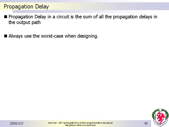 Propagation Delay n Propagation Delay in a circuit is the sum of all the Propagation Delay n Propagation Delay in a circuit is the sum of all the