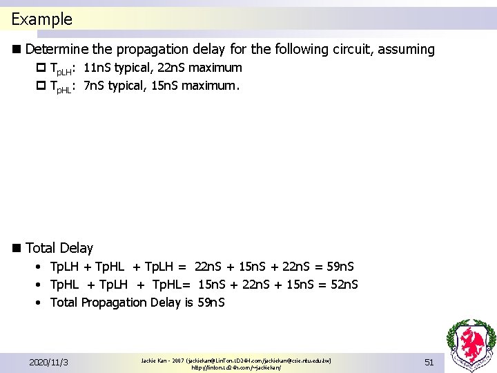 Example n Determine the propagation delay for the following circuit, assuming p Tp. LH: Example n Determine the propagation delay for the following circuit, assuming p Tp. LH: