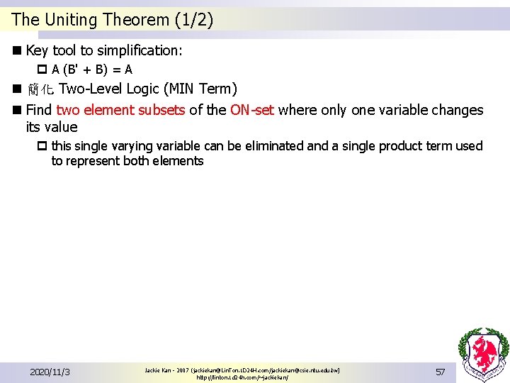 The Uniting Theorem (1/2) n Key tool to simplification: p A (B' + B) The Uniting Theorem (1/2) n Key tool to simplification: p A (B' + B)