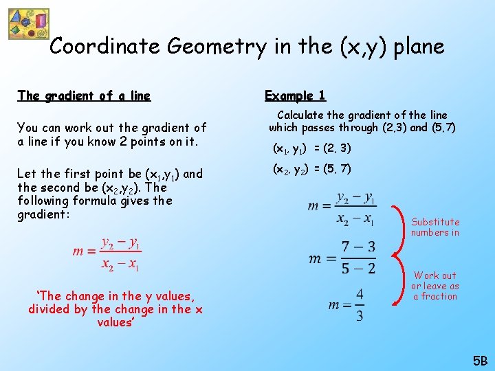 Coordinate Geometry in the (x, y) plane The gradient of a line You can Coordinate Geometry in the (x, y) plane The gradient of a line You can