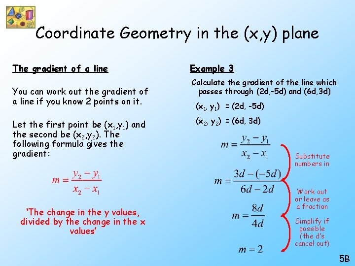 Coordinate Geometry in the (x, y) plane The gradient of a line You can Coordinate Geometry in the (x, y) plane The gradient of a line You can