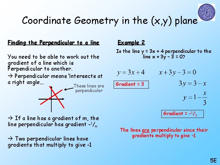 Coordinate Geometry in the (x, y) plane Finding the Perpendicular to a line You Coordinate Geometry in the (x, y) plane Finding the Perpendicular to a line You