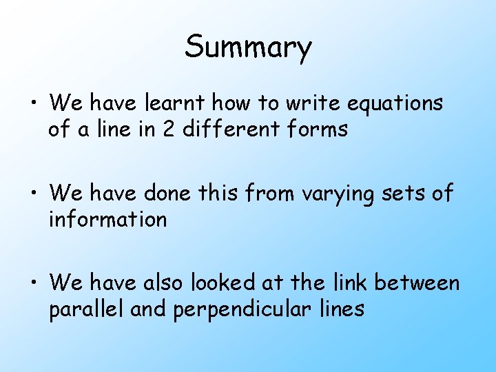 Summary • We have learnt how to write equations of a line in 2 Summary • We have learnt how to write equations of a line in 2