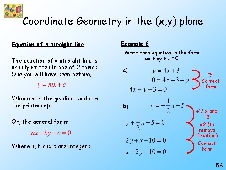 Coordinate Geometry in the (x, y) plane Equation of a straight line The equation Coordinate Geometry in the (x, y) plane Equation of a straight line The equation