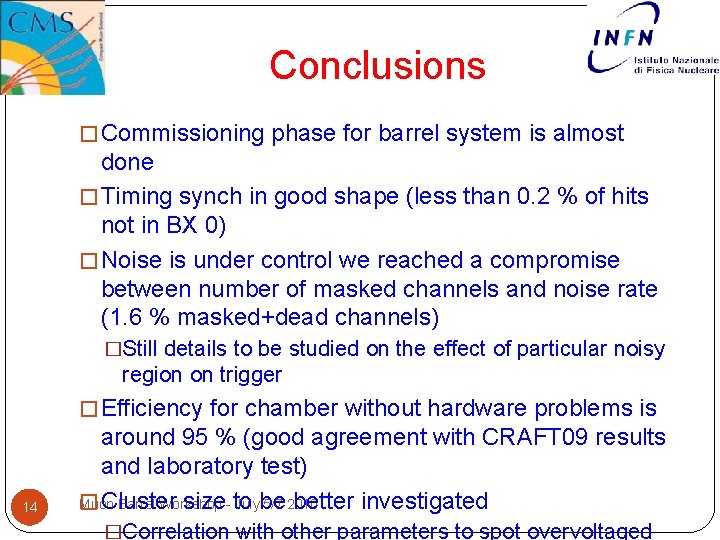 Conclusions � Commissioning phase for barrel system is almost done � Timing synch in Conclusions � Commissioning phase for barrel system is almost done � Timing synch in