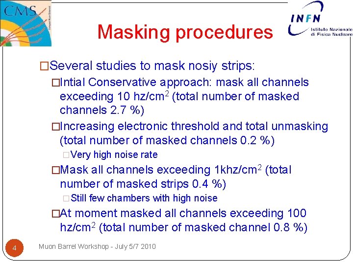 Masking procedures �Several studies to mask nosiy strips: �Intial Conservative approach: mask all channels Masking procedures �Several studies to mask nosiy strips: �Intial Conservative approach: mask all channels