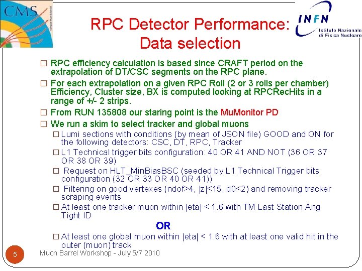 RPC Detector Performance: Data selection � RPC efficiency calculation is based since CRAFT period RPC Detector Performance: Data selection � RPC efficiency calculation is based since CRAFT period