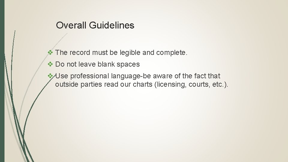 Overall Guidelines v The record must be legible and complete. v Do not leave