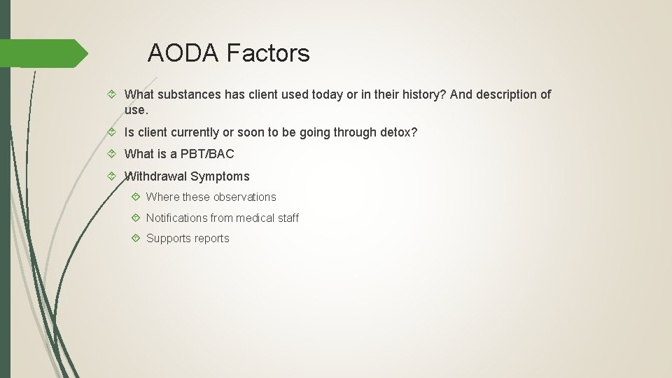 AODA Factors What substances has client used today or in their history? And description