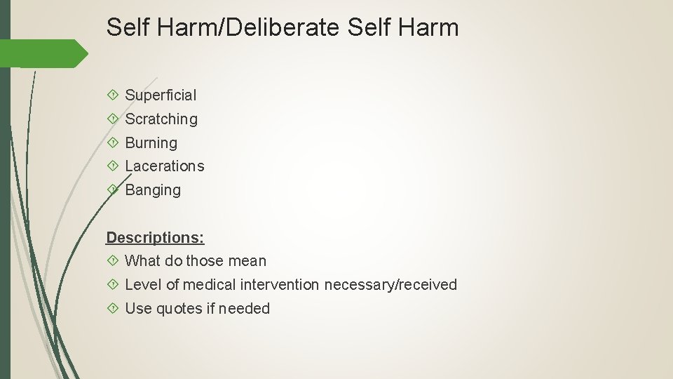 Self Harm/Deliberate Self Harm Superficial Scratching Burning Lacerations Banging Descriptions: What do those mean