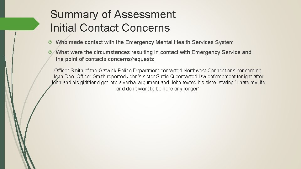 Summary of Assessment Initial Contact Concerns Who made contact with the Emergency Mental Health