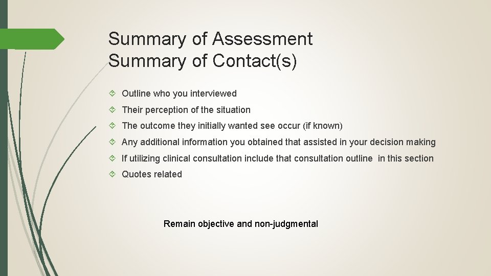 Summary of Assessment Summary of Contact(s) Outline who you interviewed Their perception of the