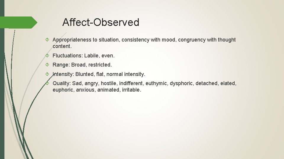 Affect-Observed Appropriateness to situation, consistency with mood, congruency with thought content. Fluctuations: Labile, even.