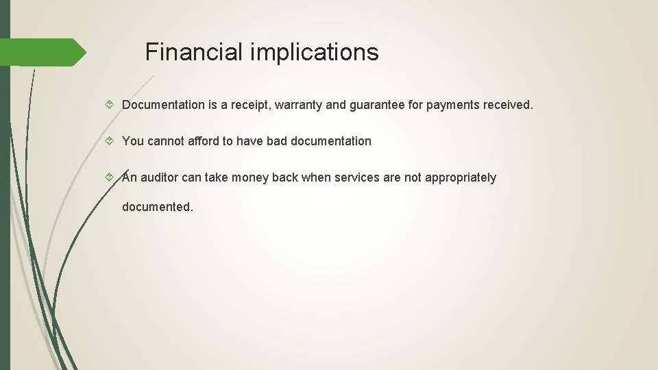 Financial implications Documentation is a receipt, warranty and guarantee for payments received. You cannot