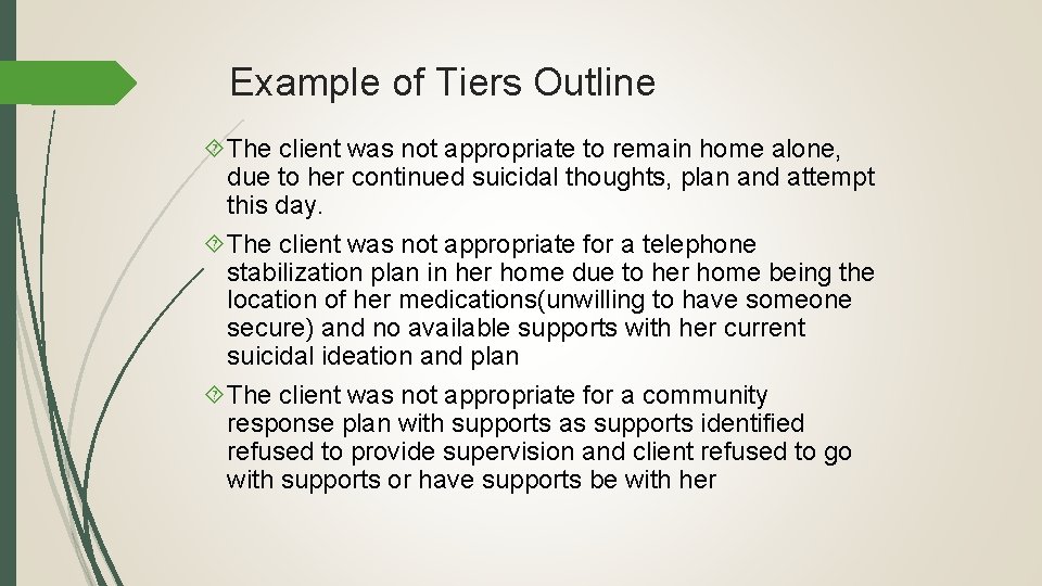 Example of Tiers Outline The client was not appropriate to remain home alone, due