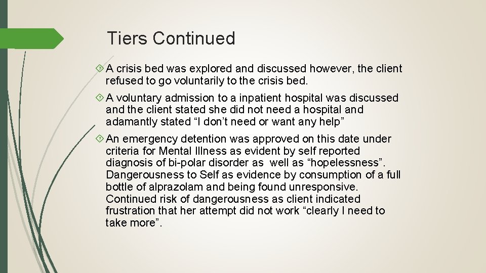 Tiers Continued A crisis bed was explored and discussed however, the client refused to