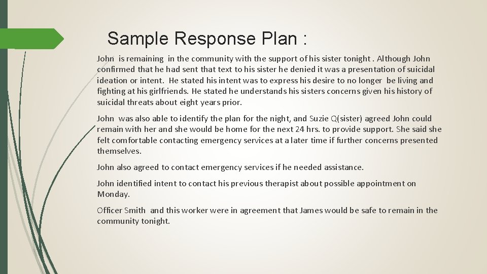 Sample Response Plan : John is remaining in the community with the support of
