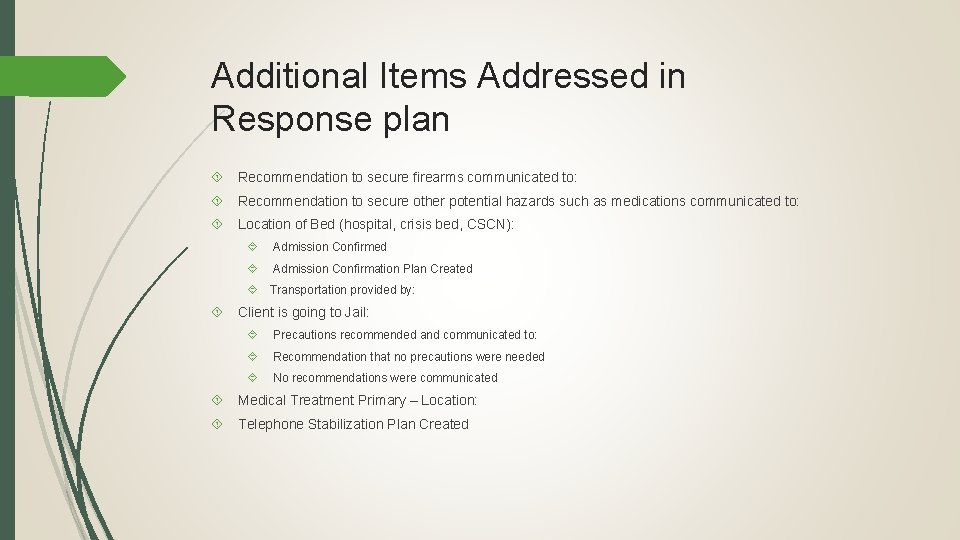 Additional Items Addressed in Response plan Recommendation to secure firearms communicated to: Recommendation to