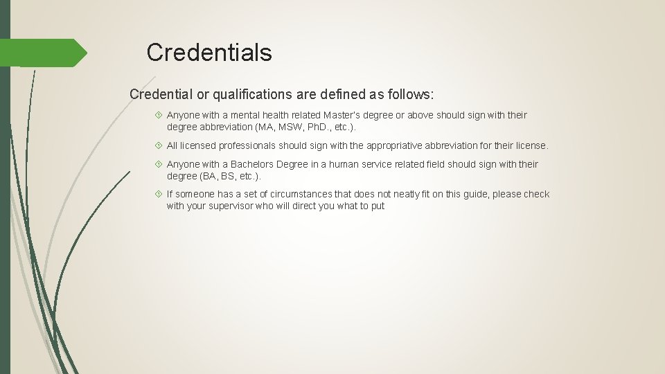 Credentials Credential or qualifications are defined as follows: Anyone with a mental health related