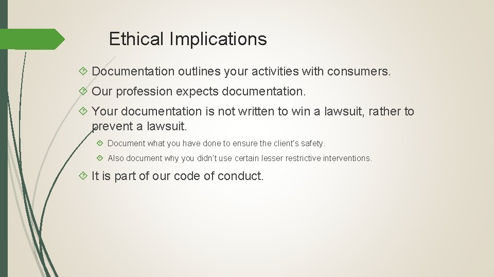 Ethical Implications Documentation outlines your activities with consumers. Our profession expects documentation. Your documentation
