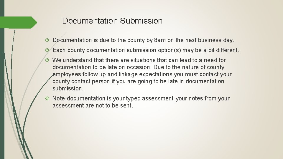 Documentation Submission Documentation is due to the county by 8 am on the next