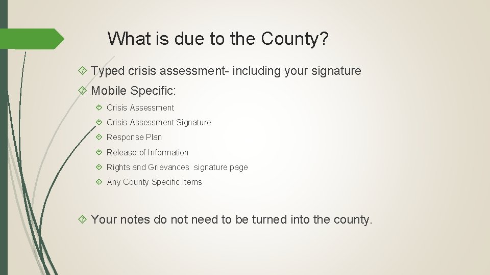 What is due to the County? Typed crisis assessment- including your signature Mobile Specific: