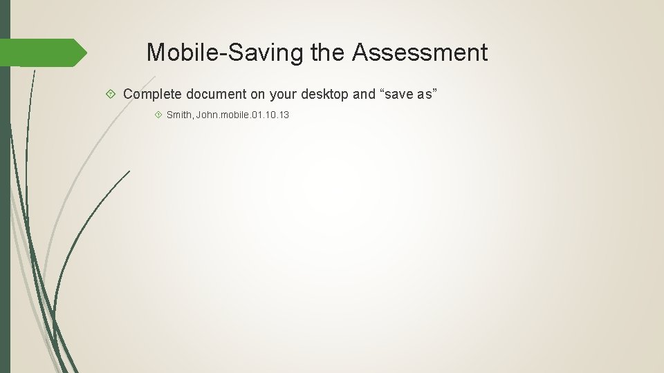 Mobile-Saving the Assessment Complete document on your desktop and “save as” Smith, John. mobile.