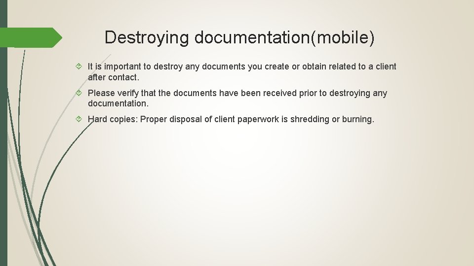 Destroying documentation(mobile) It is important to destroy any documents you create or obtain related