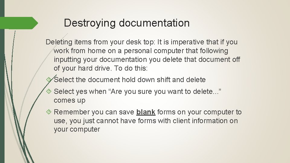 Destroying documentation Deleting items from your desk top: It is imperative that if you