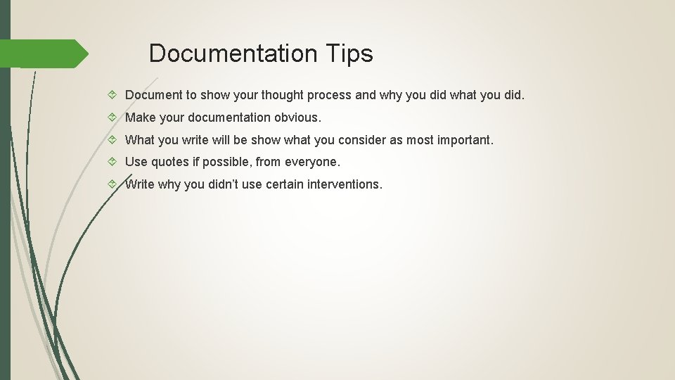 Documentation Tips Document to show your thought process and why you did what you