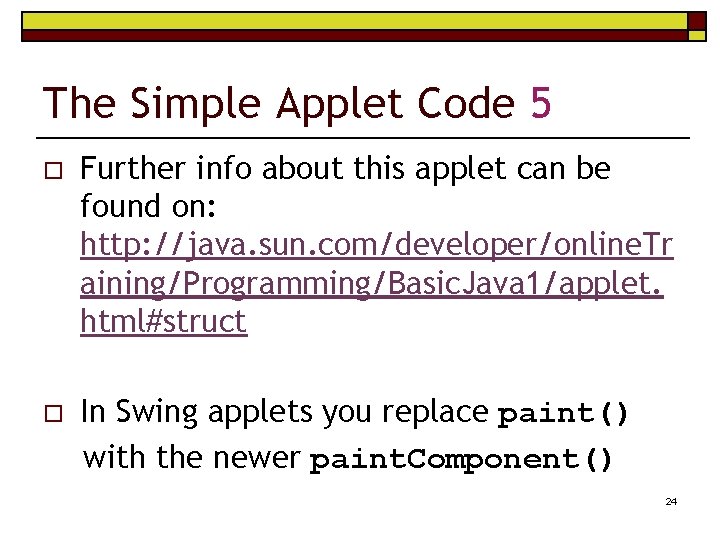 The Simple Applet Code 5 o Further info about this applet can be found