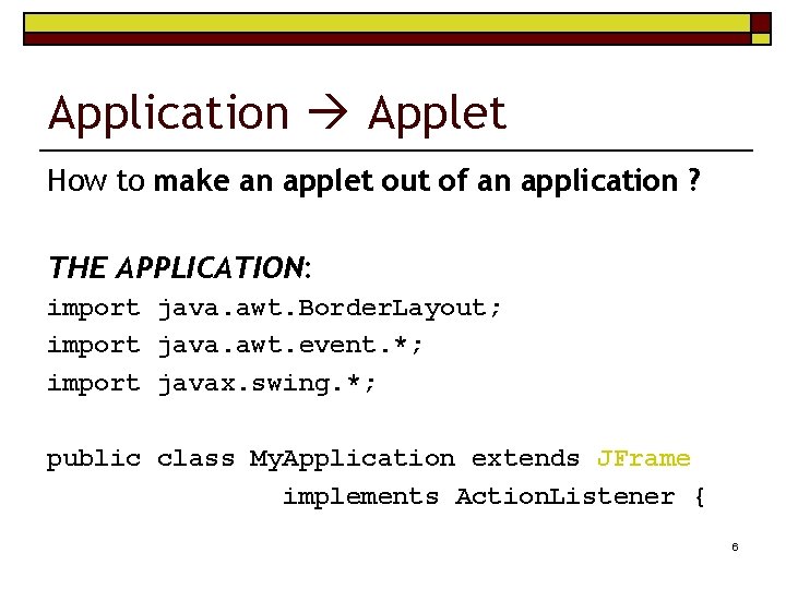 Application Applet How to make an applet out of an application ? THE APPLICATION: