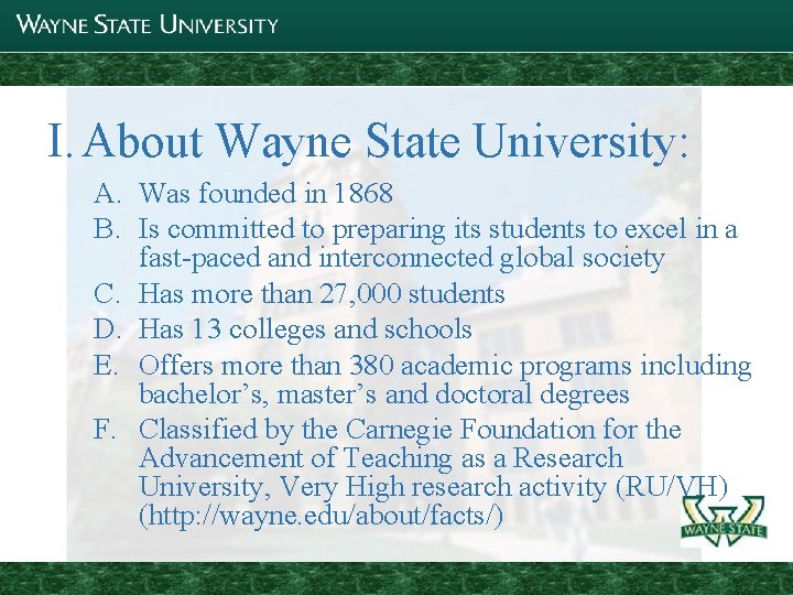 I. About Wayne State University: A. Was founded in 1868 B. Is committed to