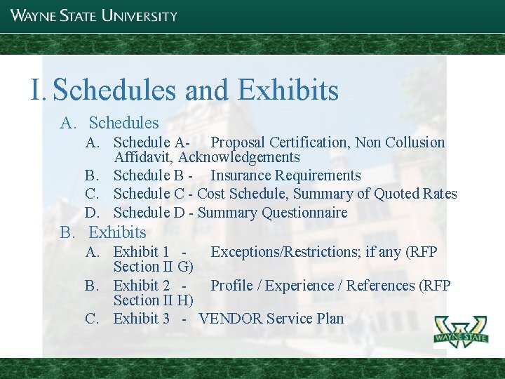 I. Schedules and Exhibits A. Schedule A- Proposal Certification, Non Collusion Affidavit, Acknowledgements B.