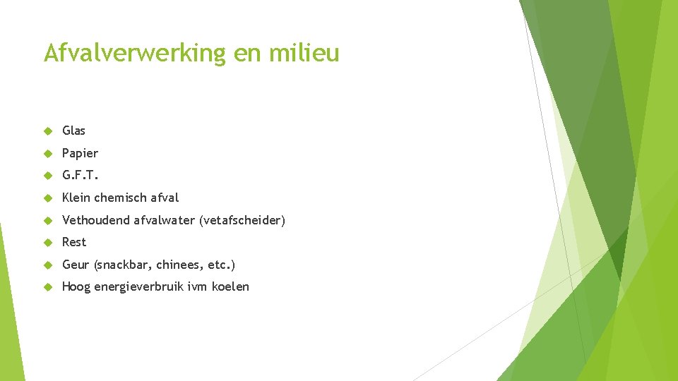 Afvalverwerking en milieu Glas Papier G. F. T. Klein chemisch afval Vethoudend afvalwater (vetafscheider)