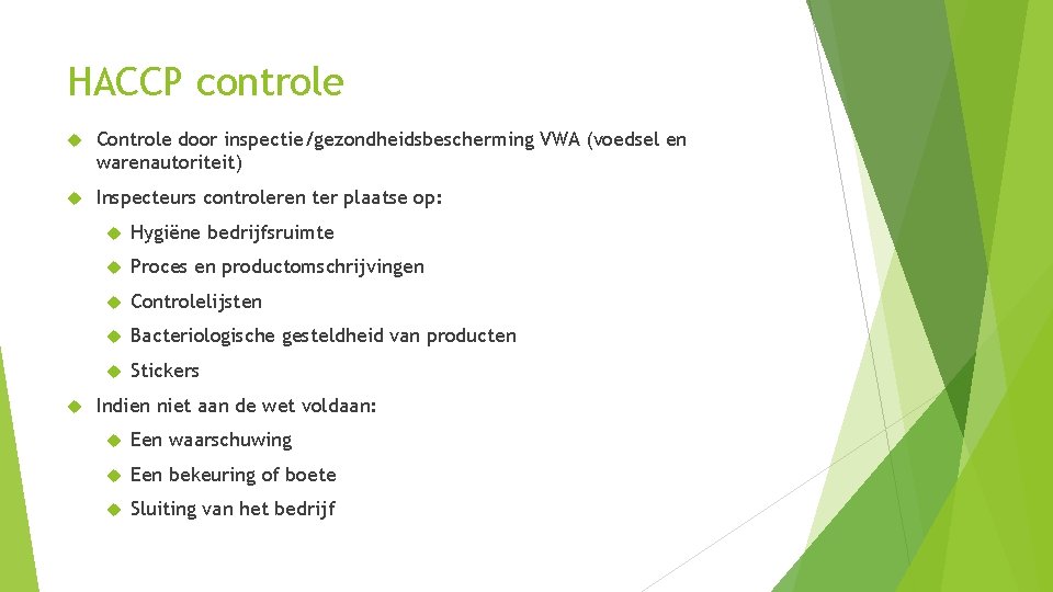 HACCP Wat is dat nou De volgende onderwerpen