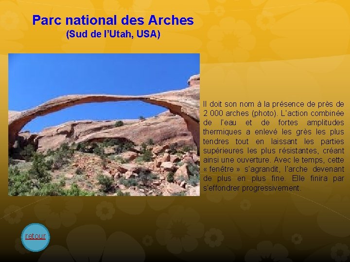 Parc national des Arches (Sud de l’Utah, USA) Il doit son nom à la