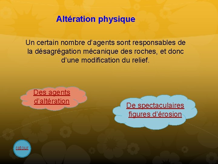 Altération physique Un certain nombre d’agents sont responsables de la désagrégation mécanique des roches,