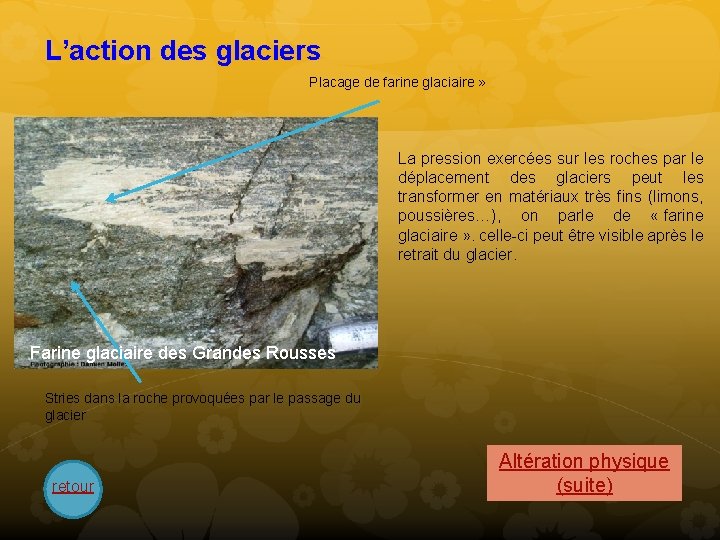 L’action des glaciers Placage de farine glaciaire » La pression exercées sur les roches
