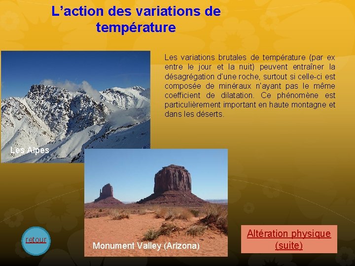 L’action des variations de température Les variations brutales de température (par ex entre le