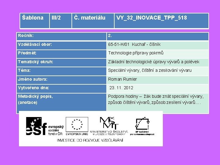 Šablona III/2 Č. materiálu VY_32_INOVACE_TPP_518 Ročník: 2. Vzdělávací obor: 65 -51 -H/01 Kuchař -